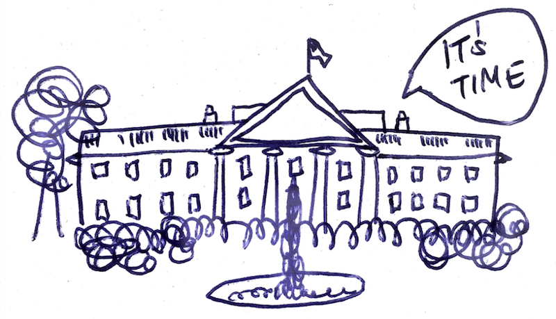 simple sketch of the White House with a text bubble saying 'its time'